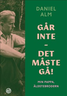 Går inte - det måste gå! : Min pappa, äldstebrodern